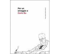 Per un omaggio a Carlo Bo