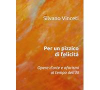 Per un pizzico di felicità: Opere d'arte e aforismi nell'era della AI