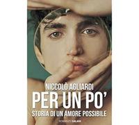 Per un po'. Storia di un amore possibile [Paperback] Agliardi, Niccolò