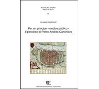 Per un principe «medico pubblico». Il percorso di Pietro Andrea Canoniero