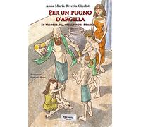 Per un pugno d'argilla. In viaggio tra gli antichi sumeri