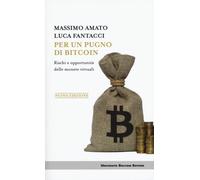Per un pugno di bitcoin. Rischi e opportunità delle monete virtua