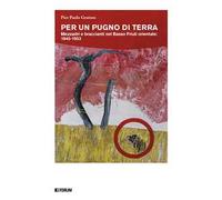 Libri Gratton Pier Paolo - Per Un Pugno Di Terra. Mezzadri E Braccianti Nel Bass