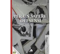 Per un sapere dei sensi. Immagini ed estetica psicoanalitica. Con DVD