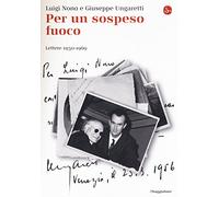 Per un sospeso fuoco. Lettere (1950-1969)