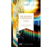 Per un’unica conoscenza. Pietro Greco e Il Bo Live. Nuova ediz.