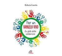 Per un Vangelo vivo. Le sfide della solidarietà