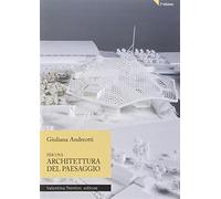 Per una architettura del paesaggio - Andreotti Giuliana