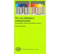 Per una biblioteca indispensabile. Cinquantadue classici della letteratura...