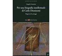 Per una biografia intellettuale di Carlo Dionisotti. Regesto di carteggi