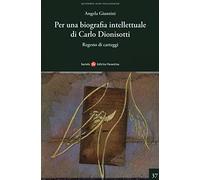 Per una biografia intellettuale di Carlo Dionisotti. Regesto di carteggi.