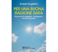 Per una buona ragione sarà. Racconti di saggezza, intelligenza, amore e giustizia