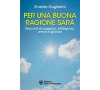 Per una buona ragione sarà. Racconti di saggezza, intelligenza, amore e giustizia