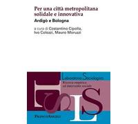 Per una città metropolitana solidale e innovativa. Ardigò e Bologna