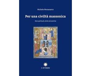 Per una civiltà massonica. Note spirituali, etiche ed estetiche