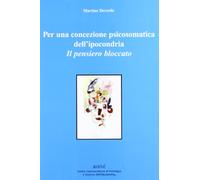 Per una concezione psicosomatica dell'ipocondria. Il pensiero bloccato