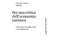 Per una critica dell'economia turistica. Venezia tra museificazione e mercificazione