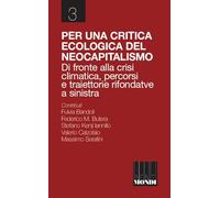 Per una critica ecologica del neocapitalismo. Di fronte alla crisi climatica, percorsi e traiettorie rifondative a sinistra