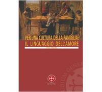Per una cultura della famiglia: il linguaggio dell'amore