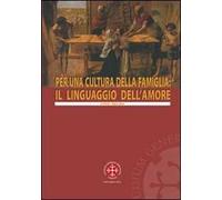 Per una cultura della famiglia: il linguaggio dell'amore