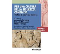 Per una cultura della sicurezza condivisa. Trattato di sicurezza pubblica
