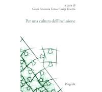 Per una cultura dell'inclusione. L'esperienza dell'Università di Foggia. Atti delle Giornate di Studio per la cultuRa dell'inclusione (GioStRa) 21-23 novembre 2022