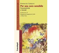 Per una cura sensibile. Psicomotricità e Gestalt - 2025 - Franco
