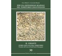 Per una definizione spaziale del territorio chiantigiano. Il Chianti, storia, arte, cultura, territorio