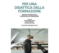 Per una didattica della formazione. Metodi, prospettive e luoghi della formazione