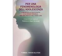 Per una fenomenologia dell'adolescenza. L'incontro in psicoterapia e lo spazio possibile per una pratica dell'aver cura
