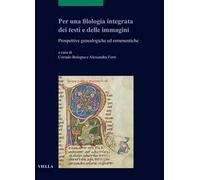 Per una filologia integrata dei testi e delle immagini. Prospettive genealogiche ed ermeneutiche