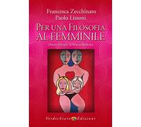 Per una filosofia al femminile. Donna filosofia: la nuova medicina