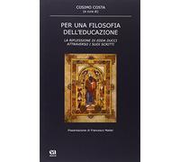 Per una filosofia dell'educazione. La riflessione di Edda Ducci attraverso i suoi scritti