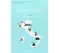 Per una geografia del turismo. Ricerche e casi studio in Italia - Cannizza...