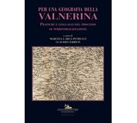 Per una geografia della Valnerina. Pratiche e linguaggi del processo di te...