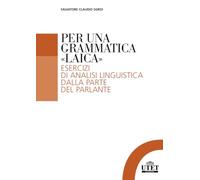 Per una grammatica «laica». Esercizi di analisi linguistica dalla parte de...