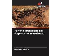 Per una liberazione dal dogmatismo musulmano