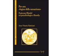 Per una «logica della sensazione». Il giovane Blondel tra psicofisiologia ...