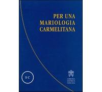 Per una mariologia carmelitana - Borriello Luigi, Gaetani Luigi, Caruana E...