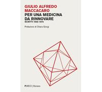 Per una medicina da rinnovare. Scritti 1966-1976 - Maccacaro Giulio Alfredo