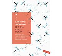 Per una mente libera. Lezioni di un maestro giapponese per un pensiero limpido e potente