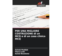 PER UNA MIGLIORE COSTRUZIONE di un MCQ e di un caso clinico MCQ