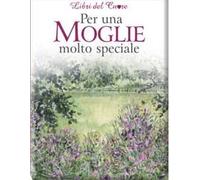 Per una moglie molto speciale. Ediz. illustrata