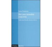 Per una moralità concreta. Studi sulla filosofia classica tedesca - Fonnesu Luca