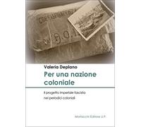 Per una nazione coloniale. Il progetto imperiale fascista nei periodici co...