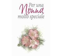 Per una nonna molto speciale. Ediz. a colori