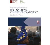 Per una nuova consapevolezza politica. Nove lezioni per l'Europa