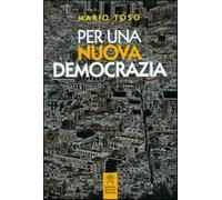 Per una nuova democrazia - Toso Mario