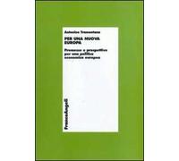 Per una nuova Europa. Premesse e prospettive per una politica economica europea