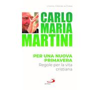 Per una nuova primavera. Regole per la vita cristiana